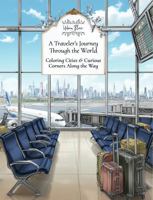 A Traveler's Journey Through the World: Coloring Cities & Curious Corners Along the Way B0GPDGFPCN Book Cover