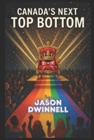 Canada's Next Top Bottom B0F54RLWLV Book Cover