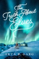 The Truth About Elves 0996443223 Book Cover