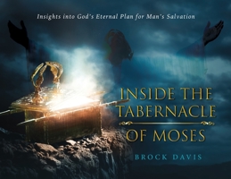 Inside the Tabernacle of Moses: Insight's into God's Eternal Plan for Man's Salvation 0473543869 Book Cover