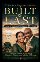 BUILT TO LAST: How We Stayed Married 30 years 0557940877 Book Cover