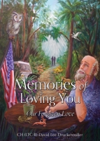 Memories of Loving You: Our Forgiven Love 1662888090 Book Cover