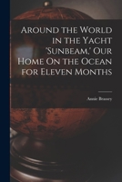 A Voyage in the 'Sunbeam,' Our Home on the Ocean for Eleven Months 1906393052 Book Cover