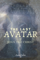 The Last Avatar of Jesus the Christ B086PQ2DVF Book Cover