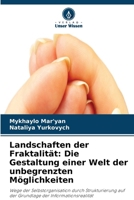 Landschaften der Fraktalität: Die Gestaltung einer Welt der unbegrenzten Möglichkeiten (German Edition) 6209946542 Book Cover