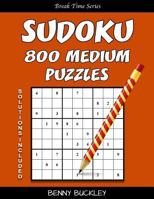 Sudoku 800 Medium Puzzles. Solutions Included: A Break Time Series Book 1537320637 Book Cover