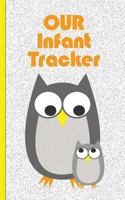 OUR Infant Tracker: Owls 1530664934 Book Cover