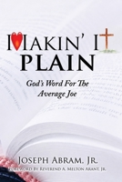 Makin' It Plain: God's Word For The Average Joe B0HJ9QN1KG Book Cover