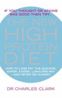 The New High Protein Diet: Lose Weight Quickly Easily and Permanently 0091884268 Book Cover