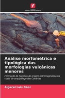Análise morfométrica e tipológica das morfologias vulcânicas menores (Portuguese Edition) 620713284X Book Cover