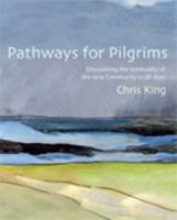 Pathways for Pilgrims: Discovering the Spirituality of the Iona Community in 28 Days 1849522189 Book Cover