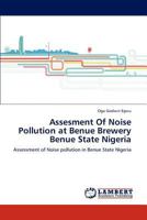 Assesment Of Noise Pollution at Benue Brewery Benue State Nigeria: Assessment of Noise pollution in Benue State Nigeria 3848427931 Book Cover