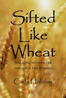 Sifted Like Wheat: Walking with Peter Through the Gospels B0GBTRFYD4 Book Cover