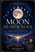 Moon Numerology: A Practical Guide to Moon Numbers, Emotional Patterns, Intuition, Relationships, Money, Career & Personal Growth B0HH3H11WG Book Cover