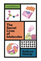 The Secret Lives of Molecules 1529425093 Book Cover