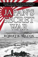 Japan's Secret War: Japan's Race Against Time to Build Its Own Atomic Bomb 156924815X Book Cover