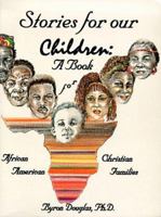 Stories for Our Children: A Book for African American Christian Families 0913543454 Book Cover