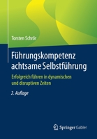 F�hrungskompetenz Achtsame Selbstf�hrung: Erfolgreich F�hren in Dynamischen Und Disruptiven Zeiten 3658325968 Book Cover