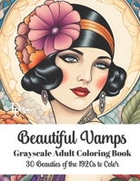 Beautiful Vamps - Adult Coloring Book: 30 Beauties of the 1920s to Color B0CFD1VFWH Book Cover