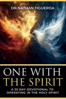 One with the Spirit: a 25 day Devotional to Operating in the Holy Spirit 1662953356 Book Cover