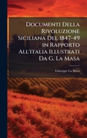 Documenti Della Rivoluzione Siciliana Del 1847-49 in Rapporto All'italia Illustrati Da G. La Masa (Italian Edition) 1023888157 Book Cover