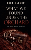 What We Found Under The Orchard (Blackwater County) B0HF73T8DT Book Cover