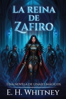 La Reina de Zafiro: Una novela de linajes mágicos (Spanish Edition) B0HK18BJGH Book Cover