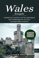 Wales Reisgids 2025-2026: Ontdek het mooiste van het platteland met insideradvies voor een onvergetelijk avontuur (Dutch Edition) B0F74GYT9N Book Cover