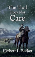 The Trail Does Not Care 1997846144 Book Cover