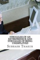 Struggles of an entrepreneur and struggles of being unemployed: Necessity is Mommy of all Inventions 1542355710 Book Cover