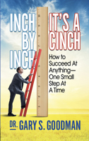Inch By Inch It’s A Cinch!: How to Accomplish Anything, One Small Step at A Time 1722500107 Book Cover