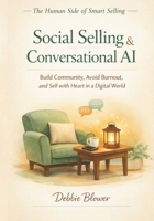 Social Selling & Conversational AI: Build Community. Avoid Burnout. Sell with Heart in a Digital World (The Human Side of Smart Selling) 1069894540 Book Cover