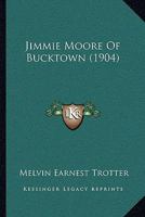 Jimmie Moore Of Bucktown 9356370621 Book Cover