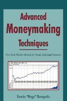 Advanced Moneymaking Techniques: Five Stock Market Methods for Small, Individual Investors 1587369060 Book Cover