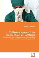 Fehlermanagement im Krankenhaus vs. Luftfahrt: Entwicklung und Vergleich im Sicherheitsumfeld - mit praktischem Anwendungsbeispiel 3639368681 Book Cover