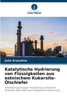 Katalytische Hydrierung von Flüssigkeiten aus estnischem Kukersite-Ölschiefer (German Edition) 6209490603 Book Cover