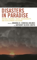 Disasters in Paradise: Natural Hazards, Social Vulnerability, and Development Decisions 0739177370 Book Cover