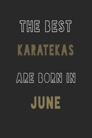 The Best karatekas are Born in June journal: 6*9 Lined Diary Notebook, Journal or Planner and Gift with 120 pages 167690123X Book Cover