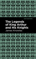 The Legends of King Arthur and his Knights