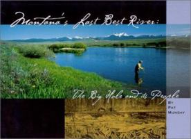 Montana's Last Best River: The Big Hole and Its People 1585743313 Book Cover