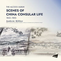 The Alcock Album: Scenes of China Consular Life 1843–1853 9629376776 Book Cover