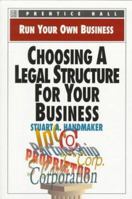 Choosing a Legal Structure for Your Business (Run Your Own Business) 0136033660 Book Cover