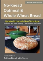 No-Knead Oatmeal & Whole Wheat Bread: From the Kitchen of Artisan Bread with Steve 1500176087 Book Cover