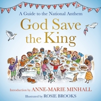 God Save the King: A Guide to the National Anthem 1399809911 Book Cover