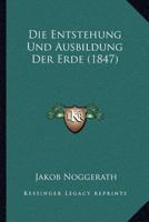 Die Entstehung Und Ausbildung Der Erde (1847) 1161084436 Book Cover