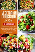 Vegetarian cookbook diet: 2 Books in 1 Anti inflammatory diet plan + Plant based meal plan: A Complete Guide to a Fat-free Lifestyle. Lose Weight & Energize Your Body with a lot of Vegan Nutrition 1801119945 Book Cover