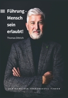 Führung - Mensch sein erlaubt!: Den richtigen Führungsstil finden 3347259386 Book Cover