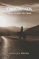 Crossroad: Thrive Despite the Chaos B0DV52Z2J5 Book Cover