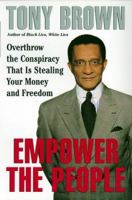 Empower the People: A 7-Step Plan to Overthrow the Conspiracy That Is Stealing Your Money and Freedom 0688157629 Book Cover