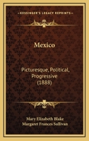 Mexico: Picturesque, Political, Progressive 1120645786 Book Cover